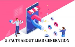 Read more about the article 5 Facts About Lead Generation